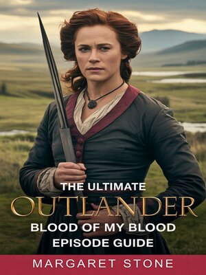 cover image of The Ultimate Outlander--Blood of My Blood Episode Guide